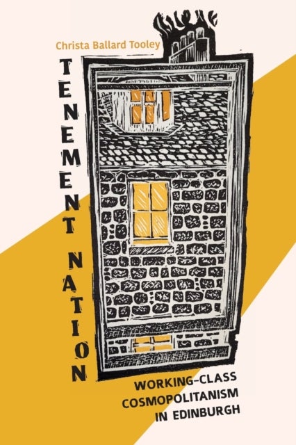 Tenement Nation - Working-Class Cosmopolitanism in Edinburgh