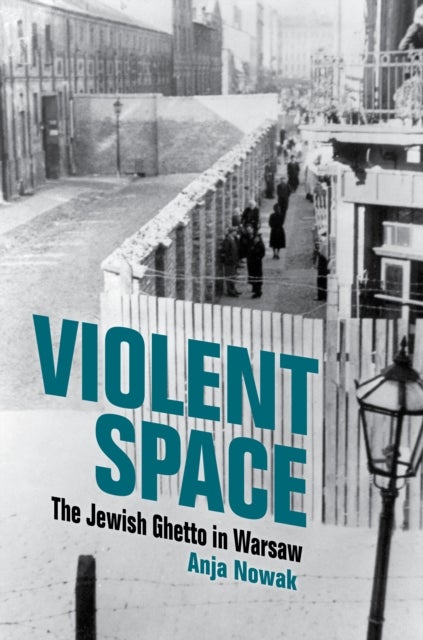 Violent Space - The Jewish Ghetto in Warsaw