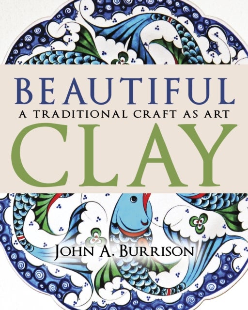 Beautiful Clay - A Traditional Craft as Art