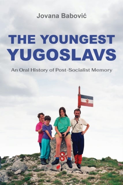 The Youngest Yugoslavs - An Oral History of Post-Socialist Memory
