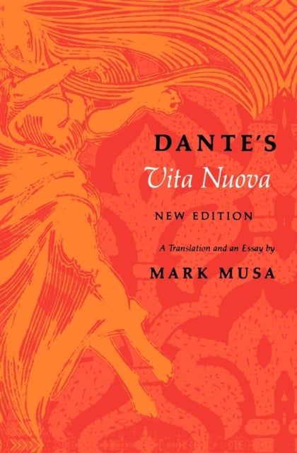Dante's Vita Nuova, New Edition - A Translation and an Essay