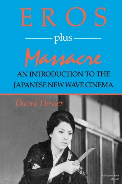 Eros Plus Massacre - An Introduction to the Japanese New Wave Cinema