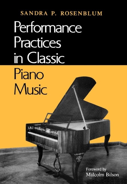 Performance Practices in Classic Piano Music - Their Principles and Applications
