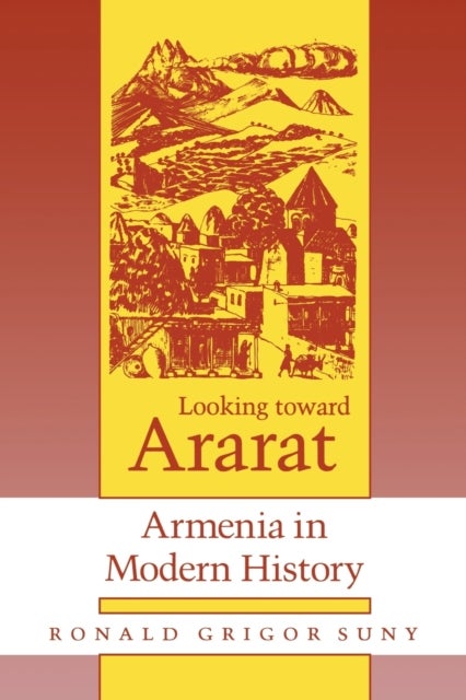 Looking toward Ararat - Armenia in Modern History