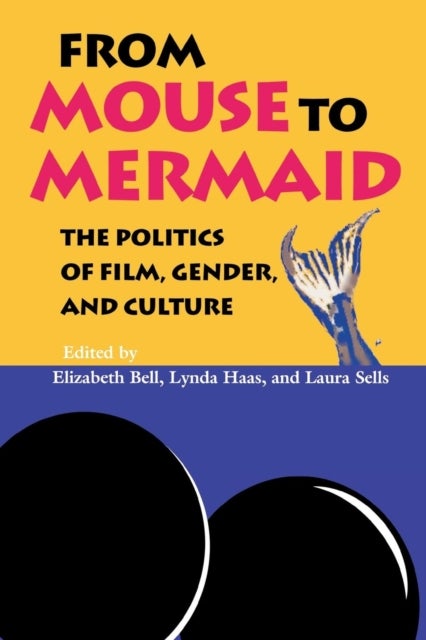 From Mouse to Mermaid - The Politics of Film, Gender, and Culture