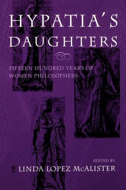 Hypatia's Daughters - 1500 Years of Women Philosophers