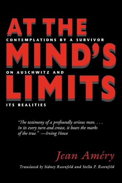 At the Mind's Limits - Contemplations by a Survivor on Auschwitz and Its