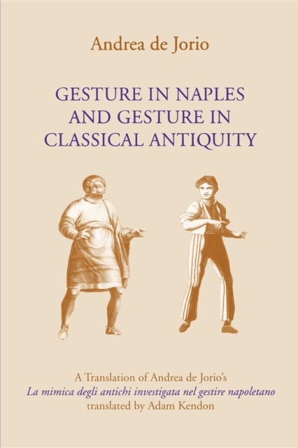 Bilde av Gesture In Naples And Gesture In Classical Antiquity Av Andrea De Jorio, Adam Kendon