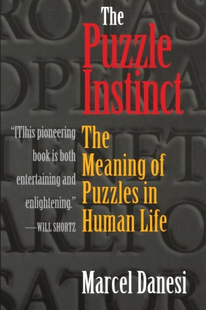 The Puzzle Instinct - The Meaning of Puzzles in Human Life