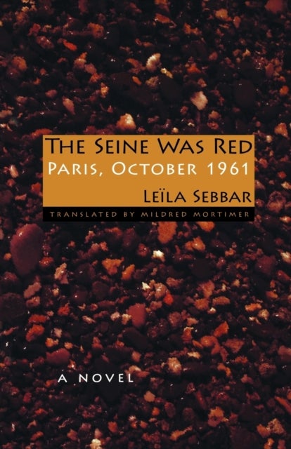 The Seine Was Red - Paris, October 1961