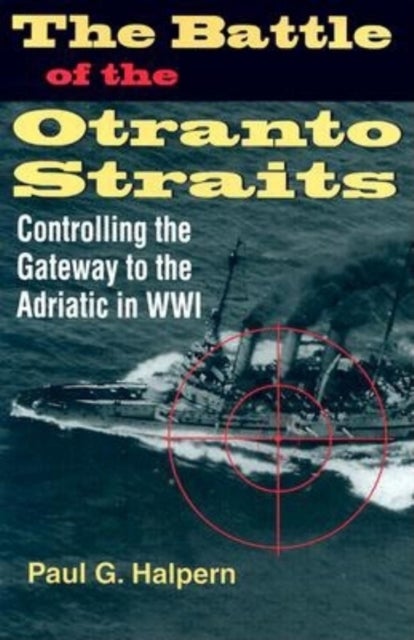 Bilde av The Battle Of The Otranto Straits Av Paul G. Halpern