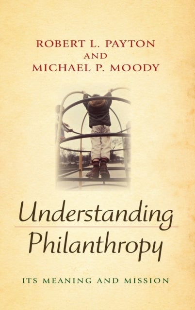 Bilde av Understanding Philanthropy Av Robert L. Payton, Michael P. Moody