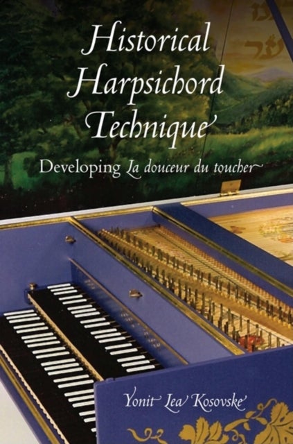 Historical Harpsichord Technique - Developing La douceur du toucher