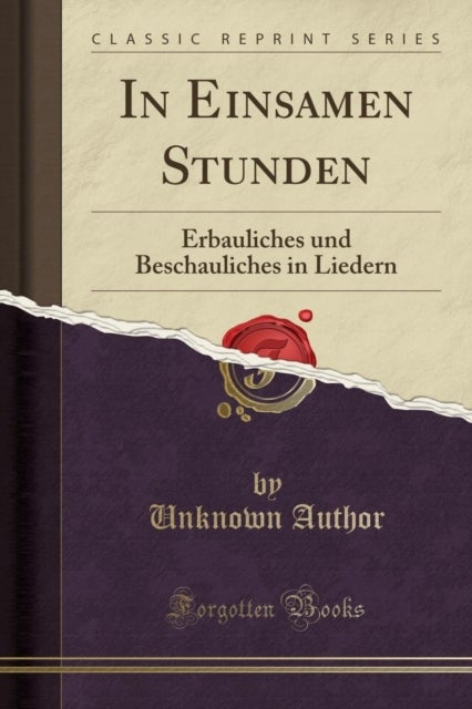 Bilde av In Einsamen Stunden: Erbauliches Und Beschauliches In Liedern (classic Reprint) Av Unknown Author