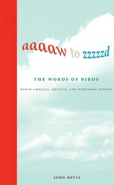 Aaaaw to Zzzzzd: The Words of Birds - North America, Britain, and Northern Europe
