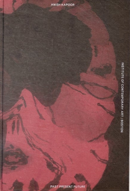 Anish Kapoor - Past, Present, Future