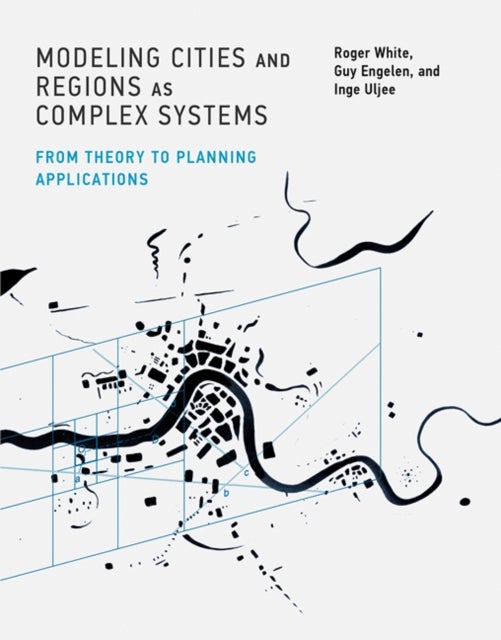 Bilde av Modeling Cities And Regions As Complex Systems Av Roger (memorial University Of Newfoundland) White, Guy (flemish Institute For Technological Research