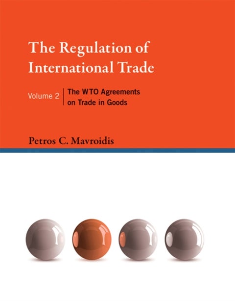 The Regulation of International Trade - The WTO Agreements on Trade in Goods
