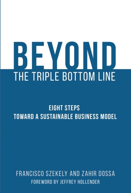Bilde av Beyond The Triple Bottom Line Av Francisco (professor Of Leadership And Sustainability Imd Business School) Szekely, Zahir (imd Business School) Dossa