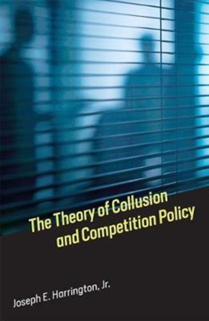 Bilde av The Theory Of Collusion And Competition Policy Av Joseph E. Jr. (professor Of Economics The Wharton School At The University Of Pennsylvania ) Harring