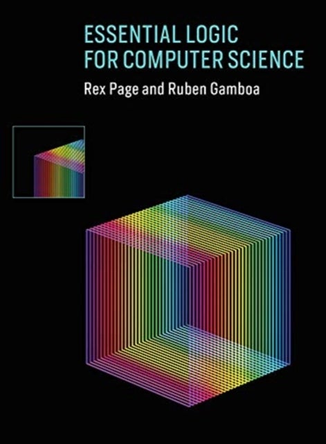 Bilde av Essential Logic For Computer Science Av Rex (professor (emeritus) University Of Oklahoma) Page, Ruben (university Of Wyoming) Gamboa
