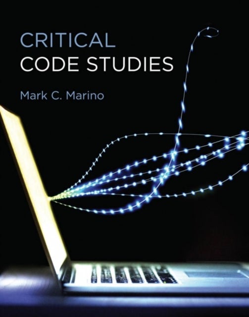 Bilde av Critical Code Studies Av Mark C. (professor University Of Southern California) Marino