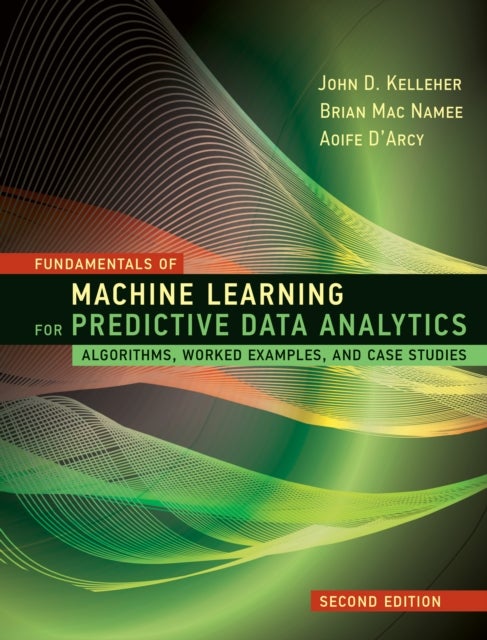 Bilde av Fundamentals Of Machine Learning For Predictive Data Analytics Av John D. Kelleher