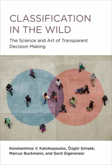 Classification in the Wild - The Art and Science of Transparent Decision Making