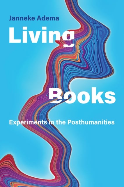 Living Books - Experiments in the Posthumanities