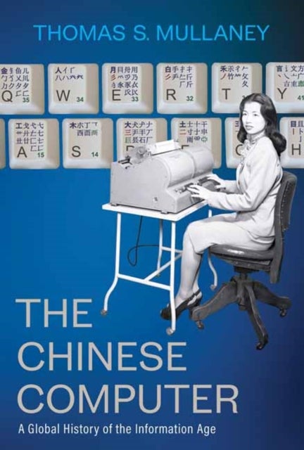 The Chinese Computer - A Global History of the Information Age