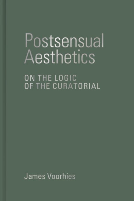 Postsensual Aesthetics - On the Logic of the Curatorial