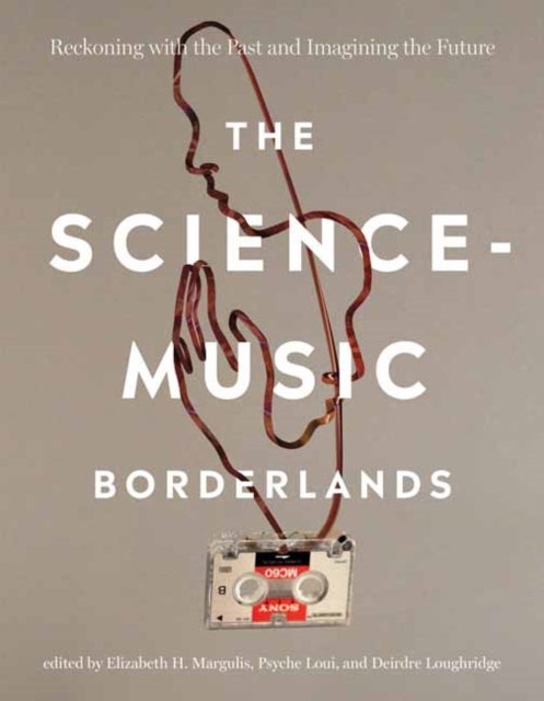 Bilde av The Science-music Borderlands Av Elizabeth H. Margulis, Psyche Loui
