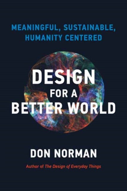 Design for a Better World - Meaningful, Sustainable, Humanity Centered