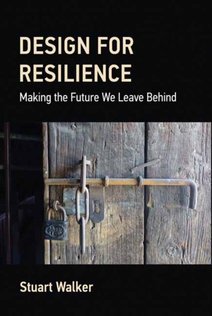 Design for Resilience - Making the Future We Leave Behind