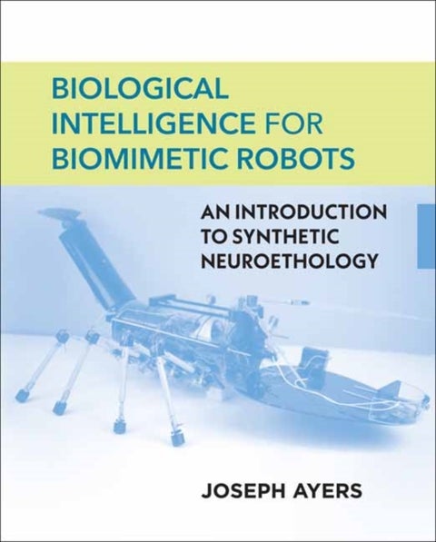 Biological Intelligence for Biomimetic Robots - An Introduction to Synthetic Neuroethology