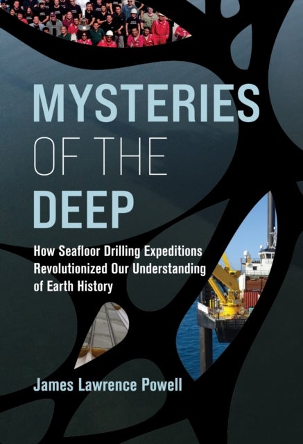 Mysteries of the Deep - How Seafloor Drilling Expeditions Revolutionized Our Understanding of Earth History