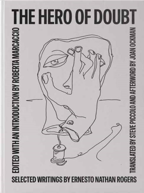 The Hero of Doubt - Selected Writings by Ernesto Nathan Rogers