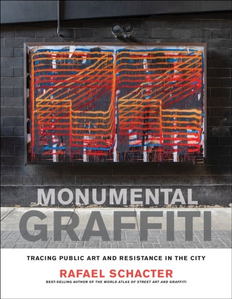 Monumental Graffiti - Tracing Public Art and Resistance in the City
