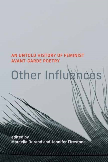 Other Influences - An Untold History of Feminist Avant-Garde Poetry