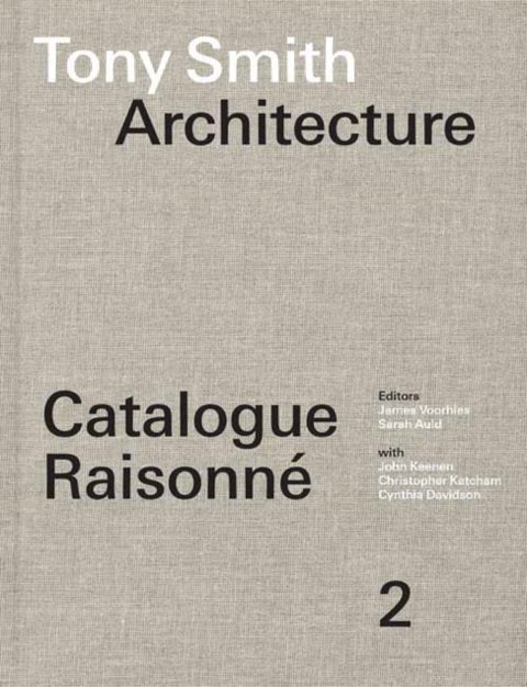 Tony Smith Architecture - Catalogue Raisonne Volume 2