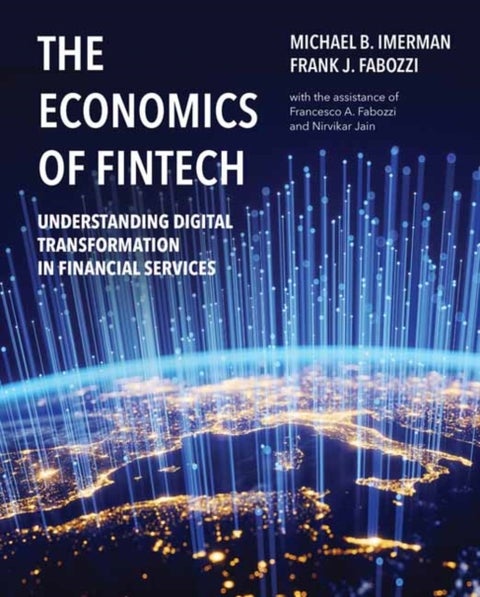 The Economics of FinTech - Understanding Digital Transformation in Financial Services