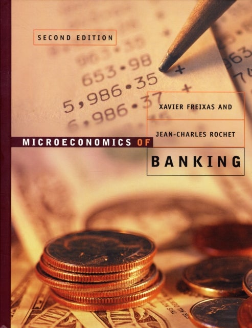 Bilde av Microeconomics Of Banking Av Xavier (universitat Pompeu Fabra ) Freixas, Jean-charles (swiss Finance Institute Senior Chair University Of Zurich) Roch