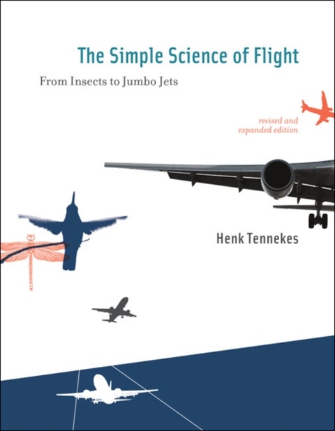 The Simple Science of Flight - From Insects to Jumbo Jets