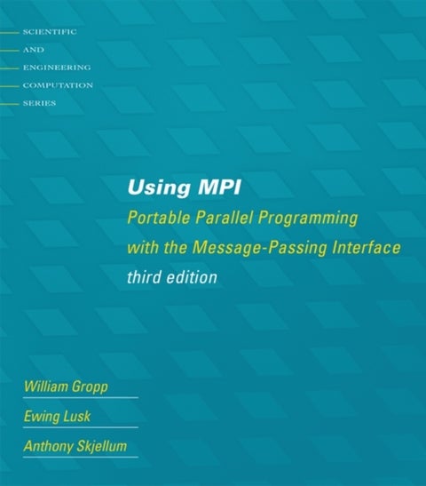 Using MPI - Portable Parallel Programming with the Message-Passing Interface
