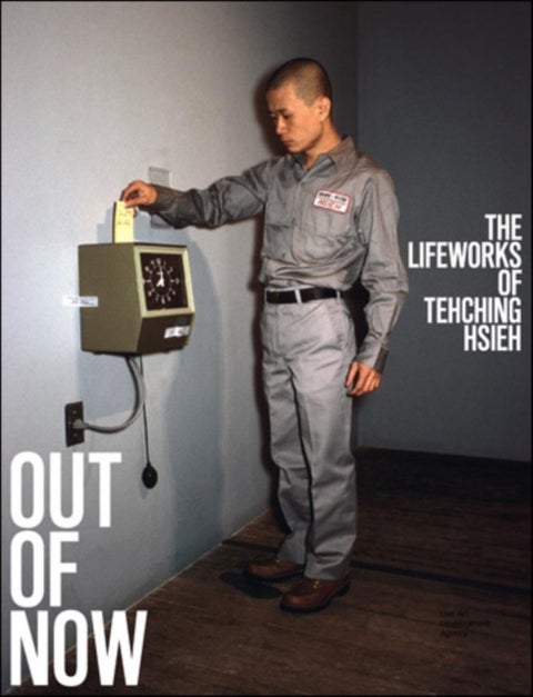 Out of Now - The Lifeworks of Tehching Hsieh