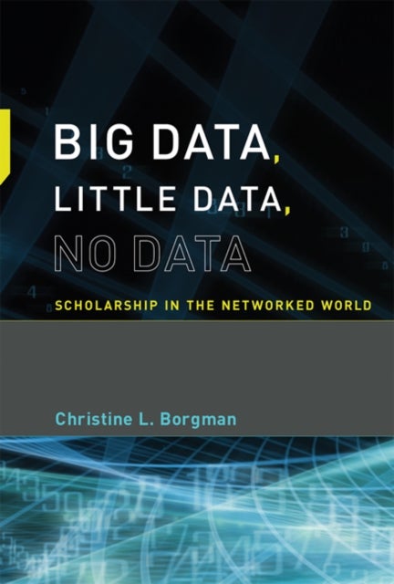 Bilde av Big Data, Little Data, No Data Av Christine L. (professor And Presidential Chair University Of California Los Angeles) Borgman