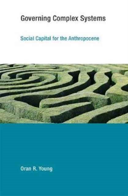 Governing Complex Systems - Social Capital for the Anthropocene