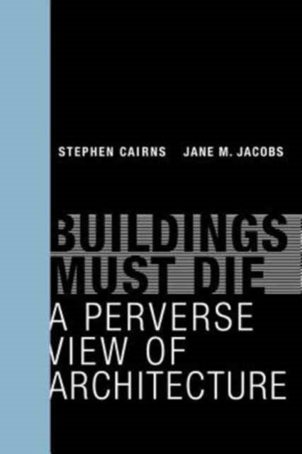 Bilde av Buildings Must Die Av Stephen (programme Director Future Cities Laboratory) Cairns, Jane M. (professor Of Urban Studies Yale-nus College) Jacobs