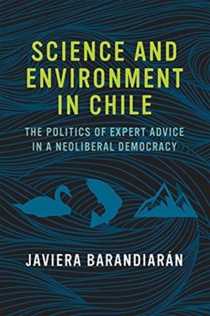 Bilde av Science And Environment In Chile Av Javiera (assistant Professor University Of California Berkeley) Barandiaran