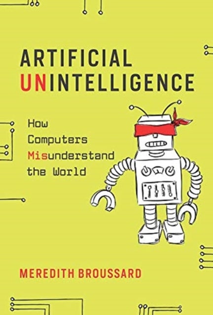 Artificial Unintelligence - How Computers Misunderstand the World